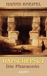 Hatschepsut - Die Pharaonin - Hanns Kneifel - 9783863052232