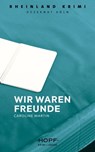 Rheinland-Krimi 2: Wir waren Freunde - Caroline Martin - 9783863052843