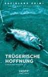 Rheinland-Krimi 6: Trügerische Hoffnung - Caroline Martin - 9783863052881