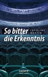 So bitter die Erkenntnis - Caroline Martin - 9783863052973