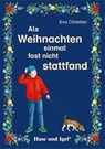 Als Weihnachten einmal fast nicht stattfand - Eva Christian - 9783863162948