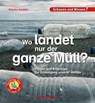 Wo landet nur der ganz Müll? - Karolin Küntzel - 9783863164140