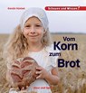 Vom Korn zum Brot - Karolin Küntzel - 9783863165017
