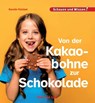 Von der Kakaobohne zur Schokolade - Karolin Küntzel - 9783863165109