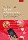 Digitale Heilsversprechen - Dieter Korczak - 9783863215446