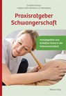 Praxisratgeber Schwangerschaft - Erzsébet Reisinger ; Angelika Gräfin Wolffskeel Von Reichenberg - 9783863217358