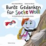 Bunte Gedanken für Socke Wolli - Diana Nadal Millanes - 9783863217587