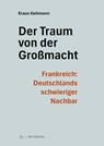 Der Traum von der Großmacht - Klaus Kellmann - 9783863318321