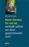 Wenn Christus für uns ist, weshalb sollten wir dann gegeneinander sein? -  - 9783863341091