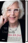 Und heute bin ich frei - Alexandra Schmidt - 9783863342876