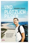 ... und plötzlich Pilger - Johannes Zenker - 9783863343415