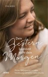 Dein Gestern bestimmt nicht dein Morgen - Eva Merg - 9783863343569