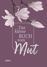 Das kleine Buch vom Mut -  - 9783863343613