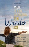 Weil jeder Atemzug ein Wunder ist - Roswitha Jerusel - 9783863343750