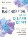 Bauchgefühl mit Köpfchen - Tina Tschage - 9783863344030