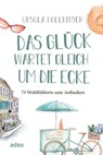 Das Glück wartet gleich um die Ecke - Ursula Kollritsch - 9783863348793