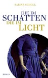 Die im Schatten, die im Licht - Sabine Scholl - 9783863372019