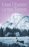 Unter Tieren - Maxi Obexer - 9783863372118