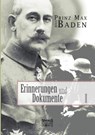 Erinnerungen und Dokumente 1 - Max Von Baden - 9783863476359