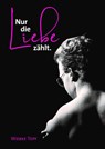 Nur die Liebe zählt. - Wiebke Topf - 9783863537760