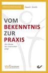 Vom Bekenntnis zur Praxis - David I. Smith - 9783863538729
