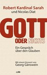Gott oder Nichts - Robert Sarah ; Nicolas Diat - 9783863572358