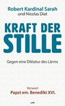 Kraft der Stille - Robert Sarah ; Nicolas Diat ; Dysmas De Lassus - 9783863572365