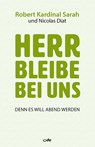 Herr bleibe bei uns - Robert Sarah ; Nicolas Diat - 9783863572426