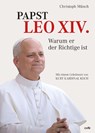 Papst Leo XIV. - Warum er der Richtige ist - Christoph Münch - 9783863574659