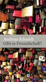 Gibt es Freundschaft? - Andreas Schmidt - 9783863574819