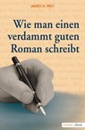 Wie man einen verdammt guten Roman schreibt 1 - James N Frey - 9783863583620