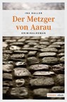 Der Metzger von Aarau - Ina Haller - 9783863587635
