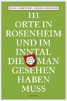 111 Orte in Rosenheim und im Inntal, die man gesehen haben muss - Julia Lorenzer ; Fabian Marcher - 9783863589295
