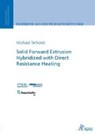 Solid Forward Extrusion Hybridized with Direct Resistance Heating - TERHORST,  Michael - 9783863593766