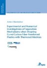 Experimental and Numerical Investigations of Separation Mechanisms when Shearing Cured Carbon Fiber Reinforced Plastics with Thermoset Matrices - SHIROBOKOV,  Anton - 9783863596651