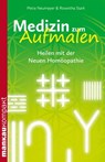 Medizin zum Aufmalen. Heilen mit der Neuen Homöopathie - Petra Neumayer ; Roswitha Stark - 9783863741341