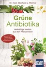 Grüne Antibiotika - Eberhard J. Wormer - 9783863742263
