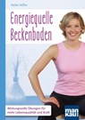 Energiequelle Beckenboden. Kompakt-Ratgeber - Heike Höfler - 9783863744205