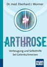 Arthrose. Kompakt-Ratgeber - Dr. med. Eberhard J. Wormer - 9783863744700