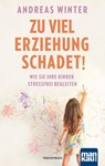 Zu viel Erziehung schadet! - Andreas Winter - 9783863744892