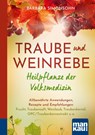 Traube und Weinrebe - Heilpflanze der Volksmedizin. Kompakt-Ratgeber - Barbara Simonsohn - 9783863746889