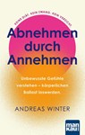 Abnehmen durch Annehmen. Unbewusste Gefühle verstehen - körperlichen Ballast loswerden - Andreas Winter - 9783863747947