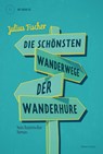 Die schönsten Wanderwege der Wanderhure - Julius Fischer - 9783863910341