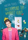Muttermund tut Wahrheit kund - Kirsten Fuchs ; Voland & Quist - 9783863913229