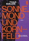 Sonne, Mond und Kornfeld - Temur Babluani - 9783863913489