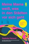 Meine Mama weiß, was in den Städten vor sich geht - Radmila Petrović - 9783863913922