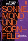 Sonne, Mond und Kornfeld - Temur Babluani - 9783863913984