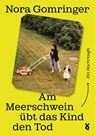 Am Meerschwein übt das Kind den Tod - Nora Gomringer ; Voland & Quist - 9783863914615