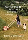 Am Meerschwein übt das Kind den Tod - Nora Gomringer - 9783863914639