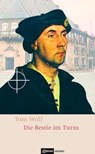 Die Bestie im Turm - Tom Wolf - 9783863930325